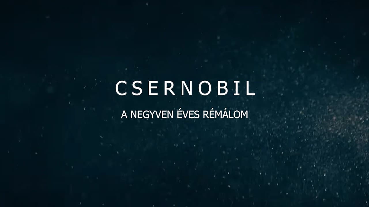 CSERNOBIL – A negyven éves rémálom