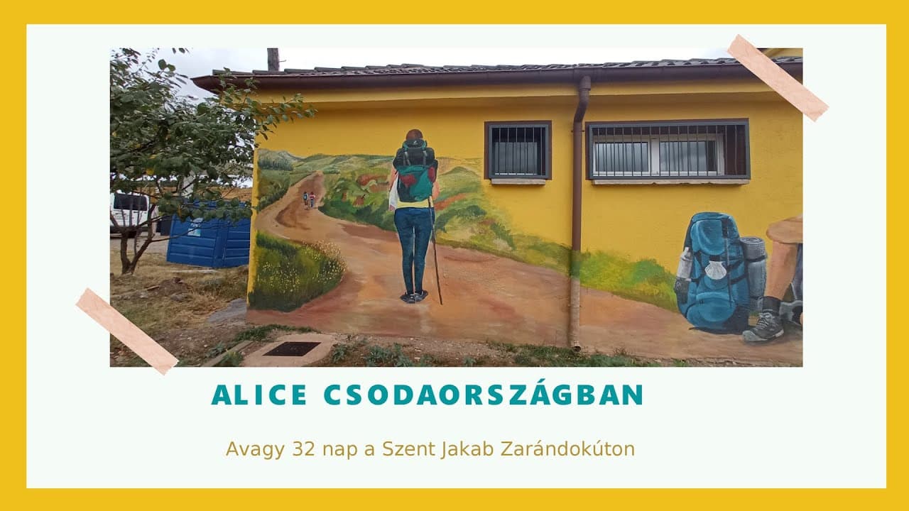 Alice Csodaországban, avagy 32 nap a Szent Jakab Zarándokúton