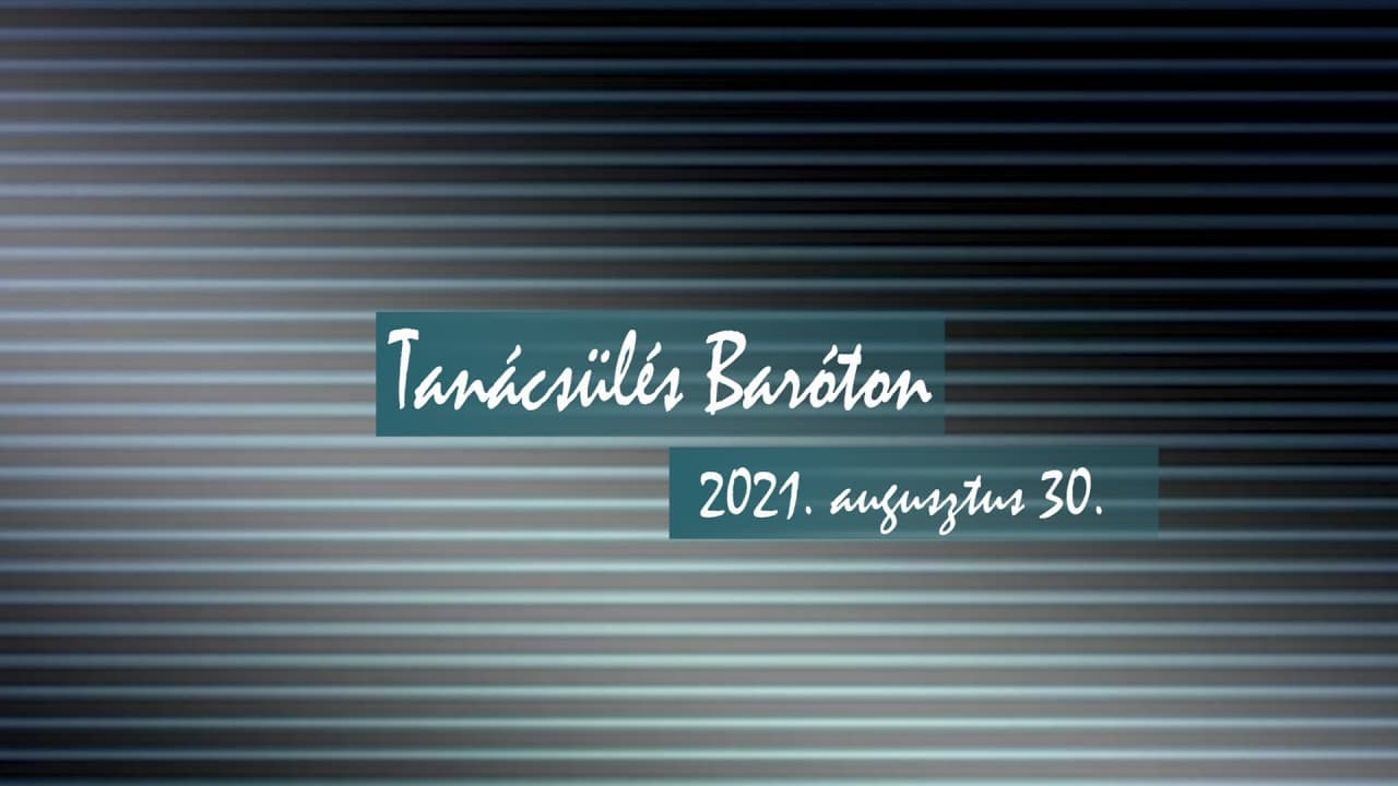 Rendkívüli tanácsülés Baróton, 2021. augusztus 30.