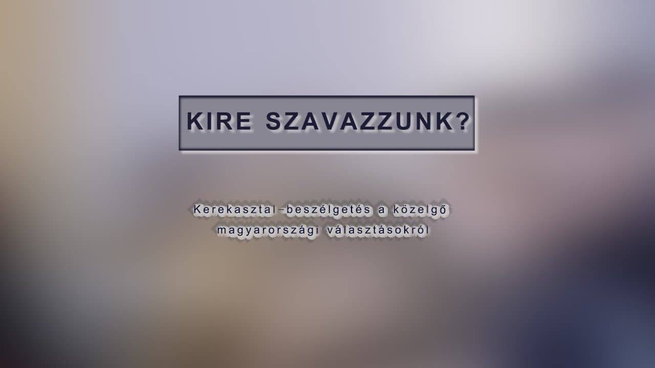 Kire szavazzunk?
